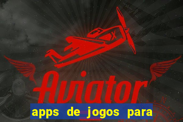 apps de jogos para ganhar dinheiro