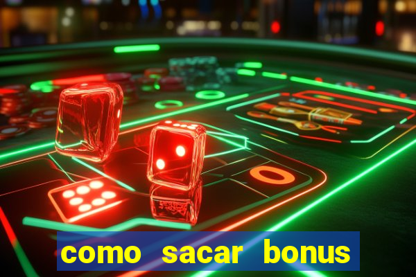 como sacar bonus da estrela bet