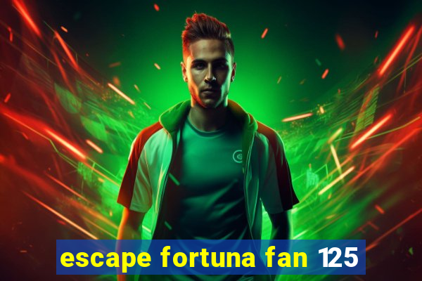 escape fortuna fan 125