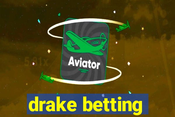 drake betting