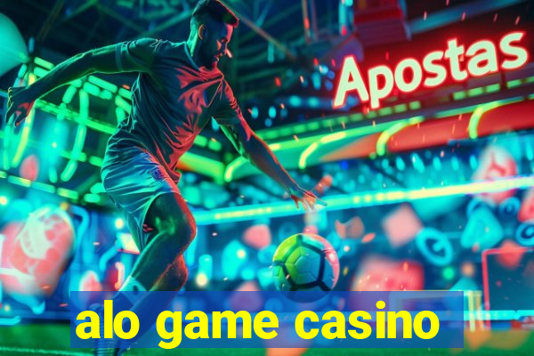 alo game casino