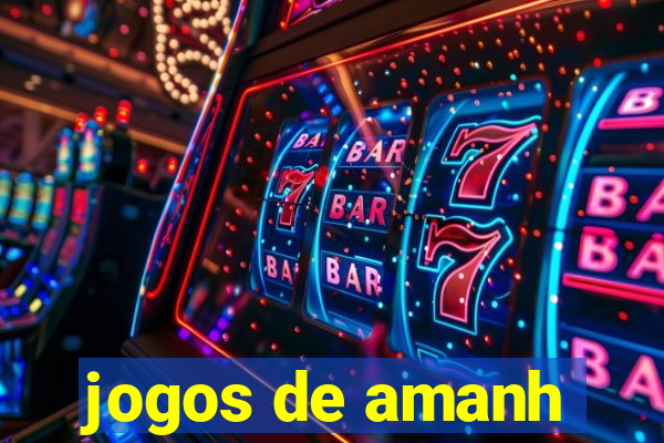 jogos de amanh