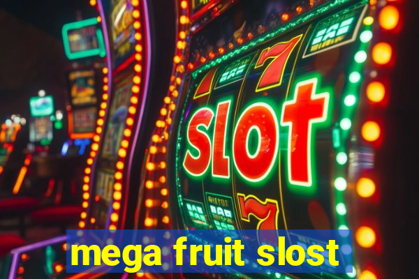 mega fruit slost