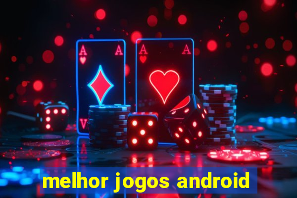 melhor jogos android