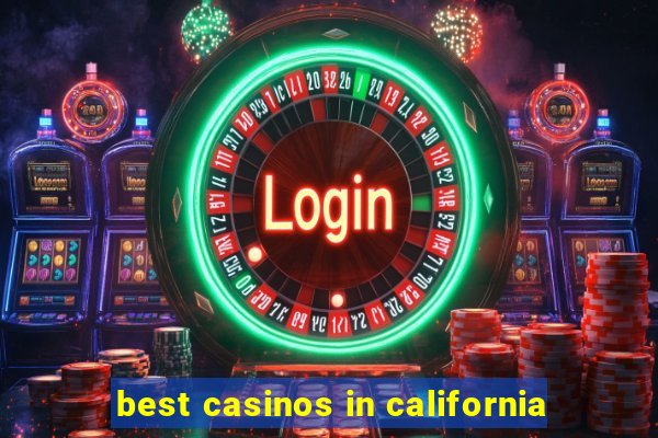 best casinos in california