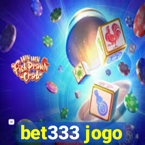 bet333 jogo