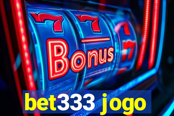 bet333 jogo