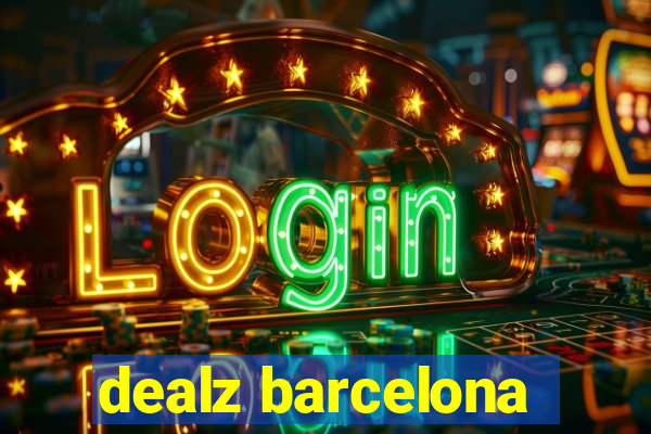 dealz barcelona