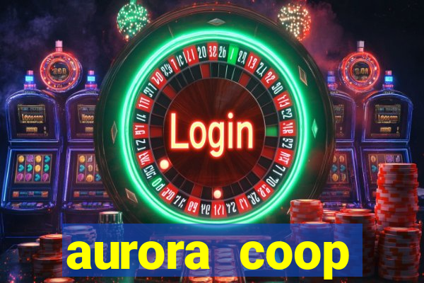 aurora coop trabalhe conosco