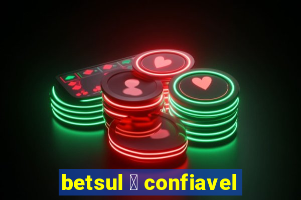 betsul 茅 confiavel