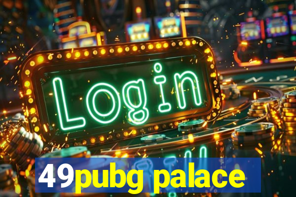 49pubg palace