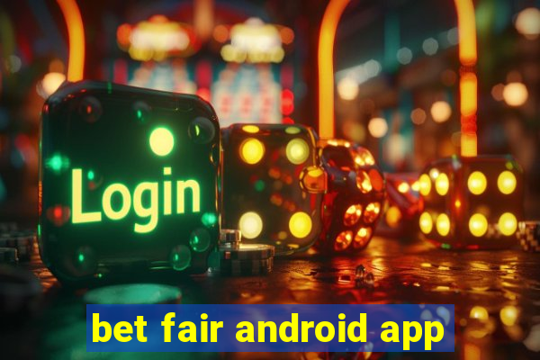 bet fair android app