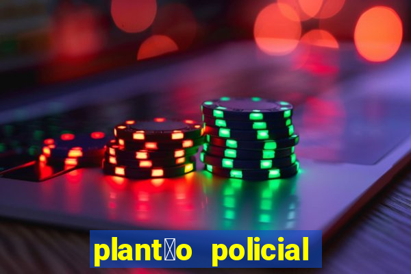 plant茫o policial manaus hoje