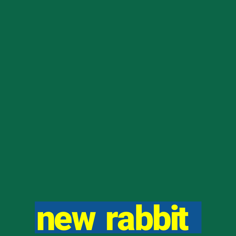 new rabbit