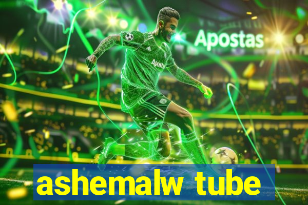 ashemalw tube