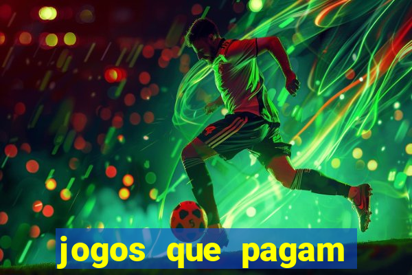 jogos que pagam mais dinheiro