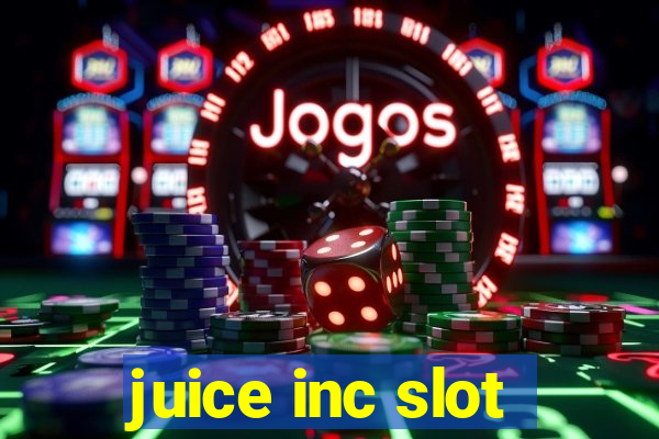 juice inc slot