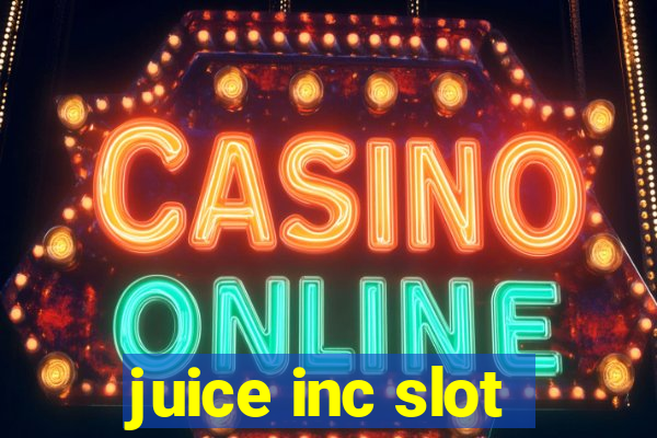 juice inc slot