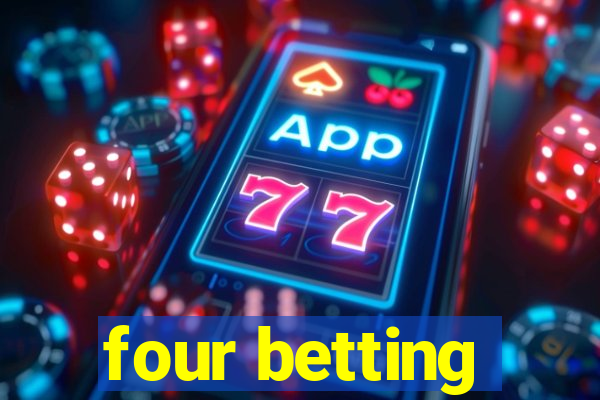 four betting