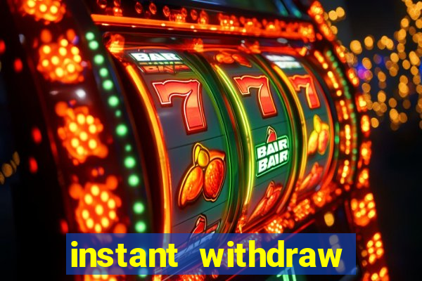 instant withdraw online casino