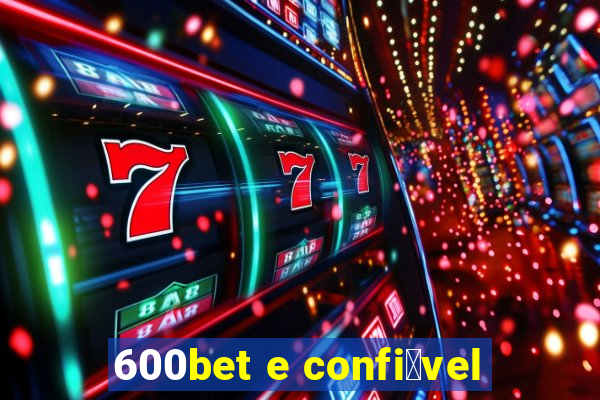 600bet e confi谩vel