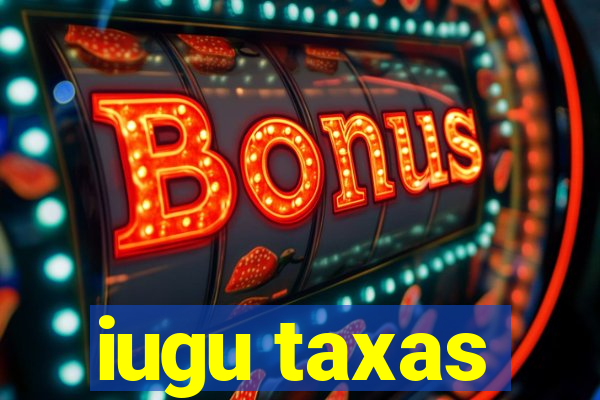 iugu taxas