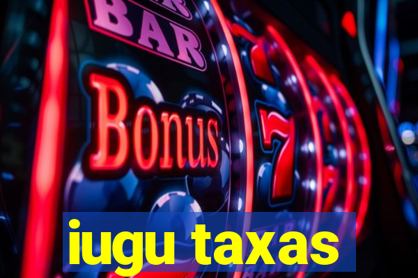 iugu taxas