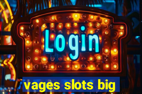 vages slots big