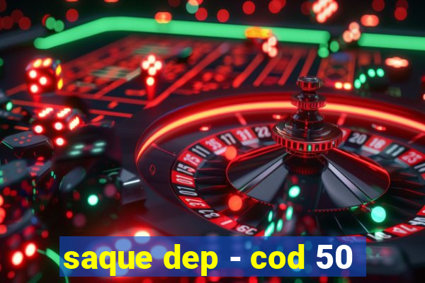 saque dep - cod 50