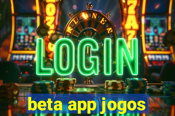 beta app jogos