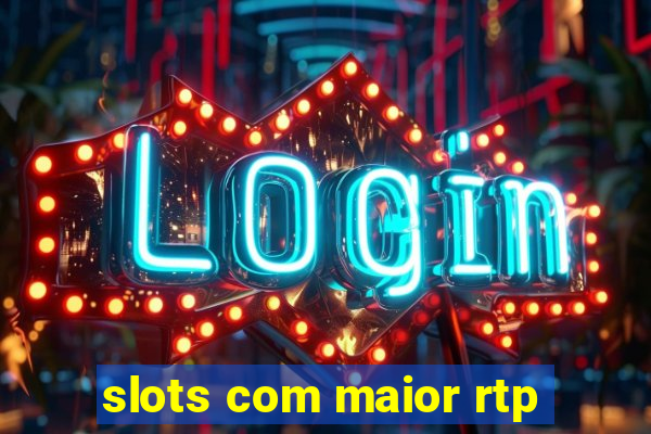 slots com maior rtp