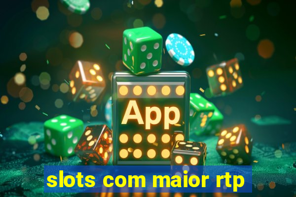 slots com maior rtp