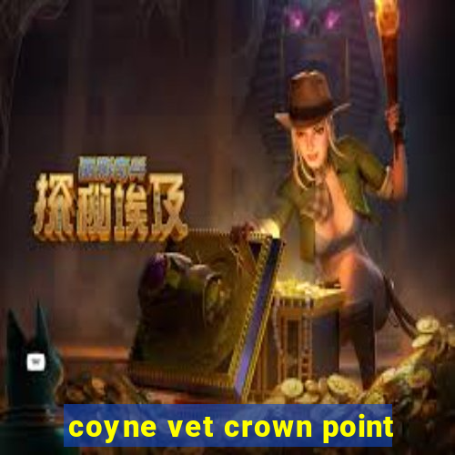 coyne vet crown point