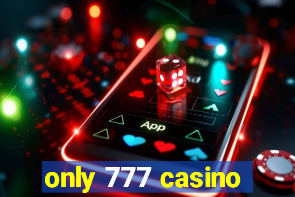 only 777 casino