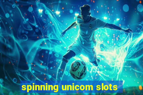 spinning unicom slots