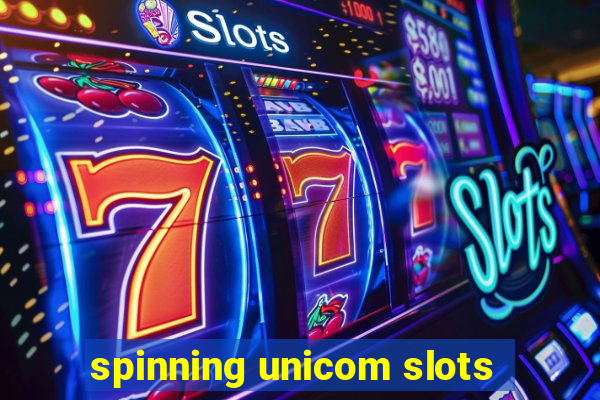 spinning unicom slots