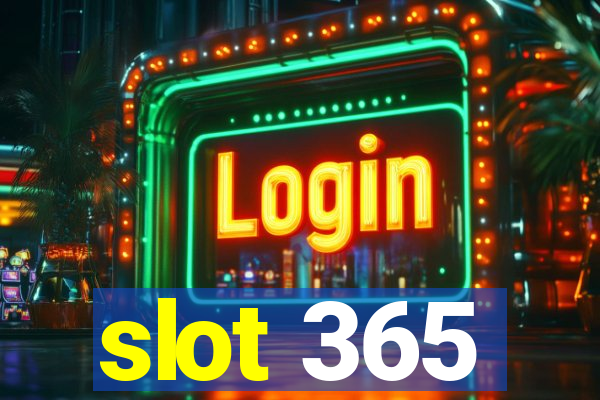 slot 365