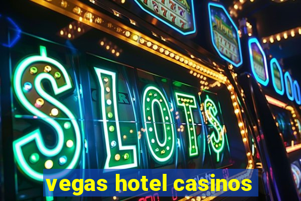 vegas hotel casinos