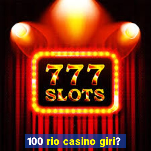 100 rio casino giri?