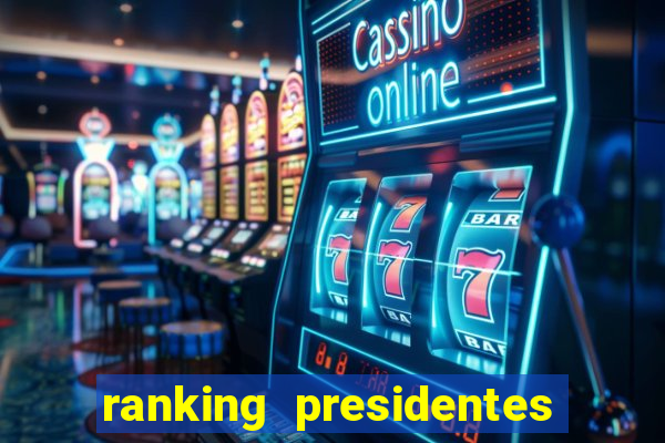 ranking presidentes do brasil