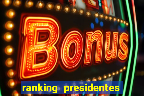 ranking presidentes do brasil