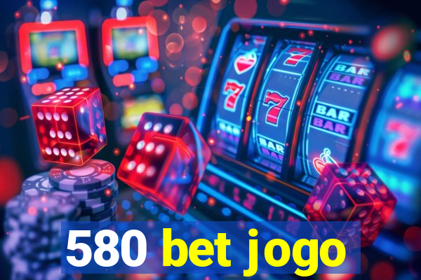 580 bet jogo