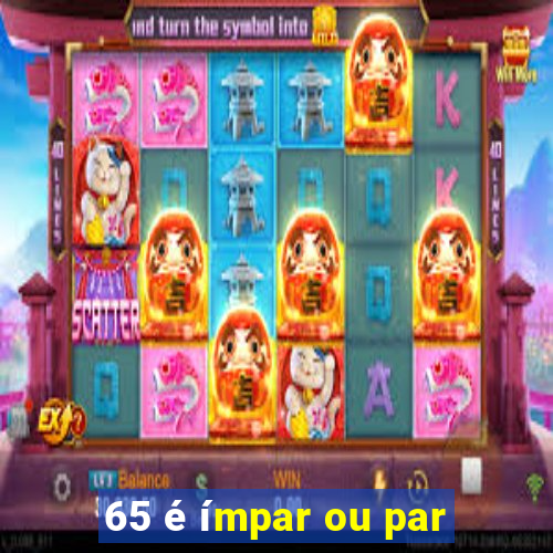 65 é ímpar ou par