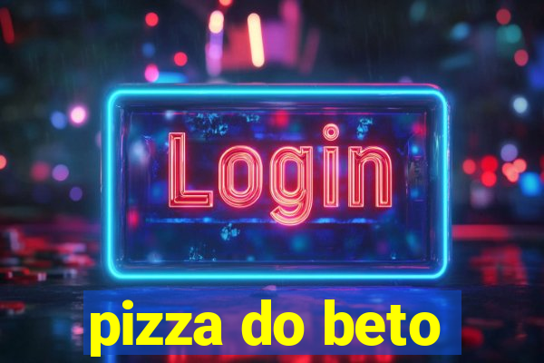 pizza do beto