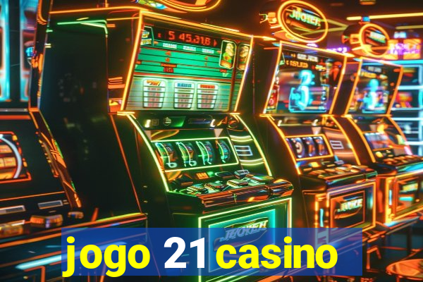 jogo 21 casino