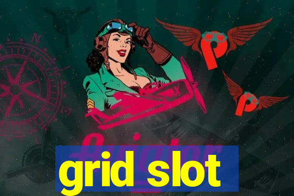 grid slot