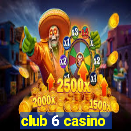 club 6 casino