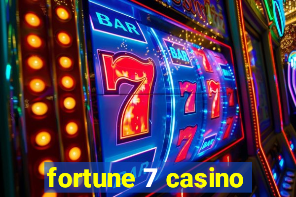 fortune 7 casino