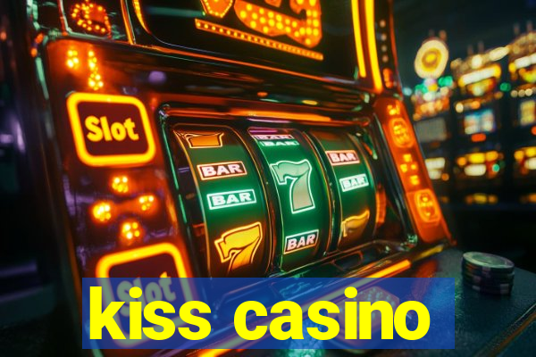 kiss casino