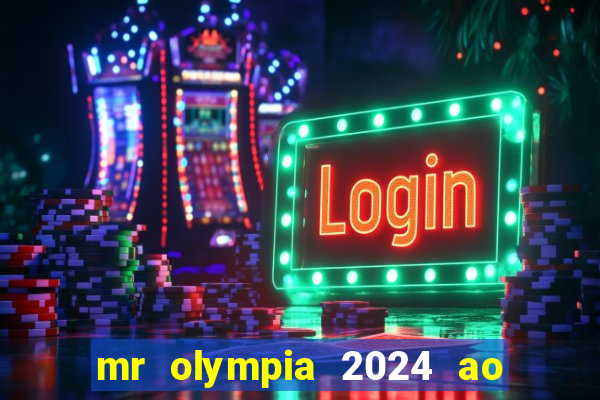 mr olympia 2024 ao vivo gratis